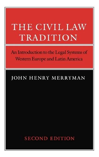 The Civil Law Tradition: An Introduction to the Legal Systems of Western Europe and Latin America