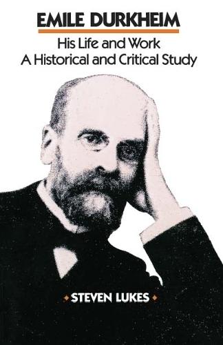 Emile Durkheim: His Life and Work: a Historical and Critical Study