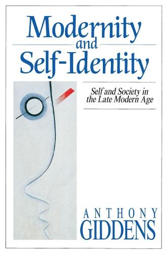 Modernity and Self-Identity: Self and Society in the Late Modern Age
