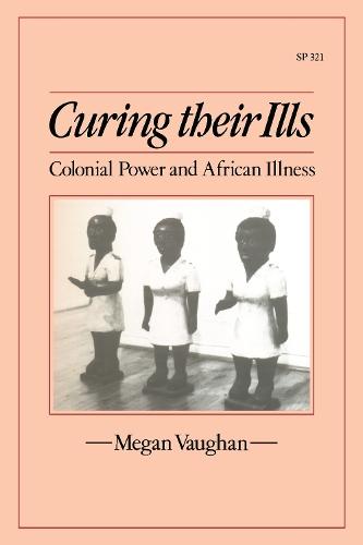 Curing Their Ills: Colonial Power and African Illness