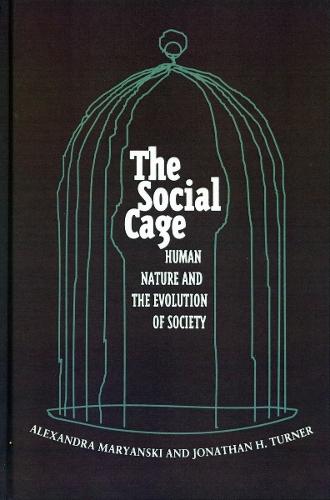 The Social Cage: Human Nature and the Evolution of Society