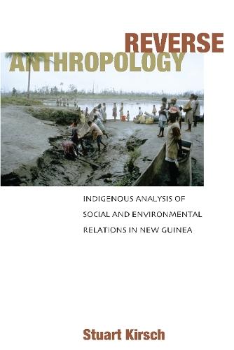 Reverse Anthropology: Indigenous Analysis of Social and Environmental Relations in New Guinea