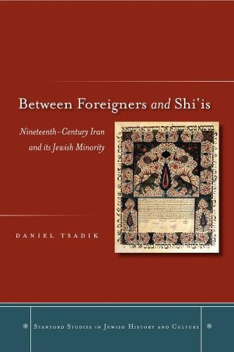 Between Foreigners and Shi'is: Nineteenth-Century Iran and Its Jewish Minority