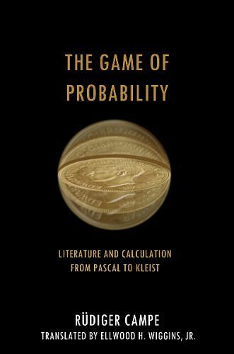 The Game of Probability: Literature and Calculation from Pascal to Kleist