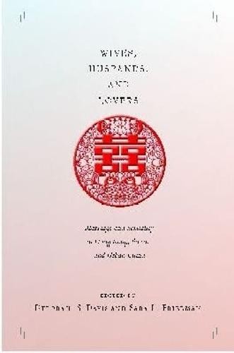 Wives, Husbands, and Lovers: Marriage and Sexuality in Hong Kong, Taiwan, and Urban China