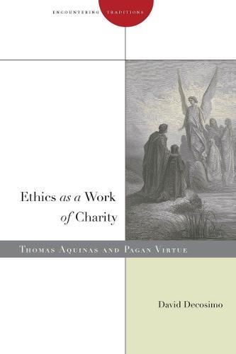 Ethics As a Work of Charity: Thomas Aquinas and Pagan Virtue