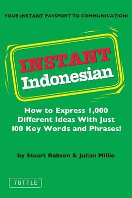 Instant Indonesian: Everything You Need to Speak Indonesian in 100 Key Words and Phrases