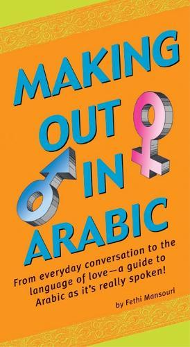 Making Out in Arabic: (Arabic Phrasebook)