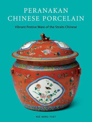 Peranakan Chinese Porcelain: Vibrant Festive Ware of the Nyonyas