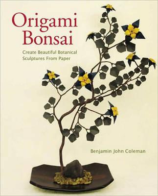 Origami Bonsai: Create Beautiful Botanical Sculptures from Paper
