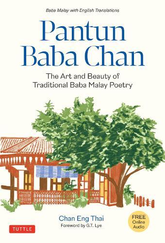 Pantun Baba Chan: The Art and Beauty of Traditional Baba Malay Poetry (Bilingual text and Online audio recordings in English and Baba Malay)