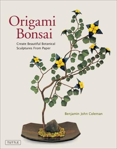 Origami Bonsai: Create Beautiful Botanical Sculptures From Paper: Origami Book with 14 Beautiful Projects and Instructional Videos