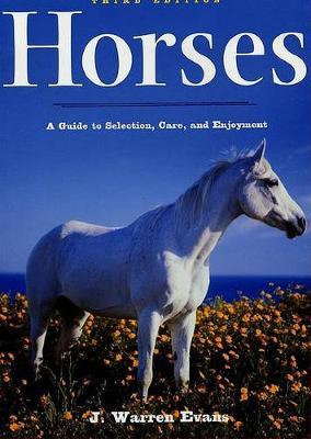 Horses, 3rd edition: A Guide to Selection, Care, and Enjoyment