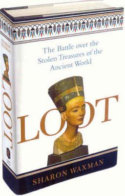 Loot: The Battle Over the Stolen Treasures of the Ancient World