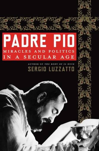 Padre Pio: Miracles & Politics in a Secular Age