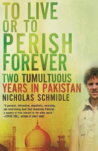 To live or to perish forever: Two tumultuous years in Pakistan