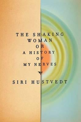The Shaking Woman or a History of My Nerves