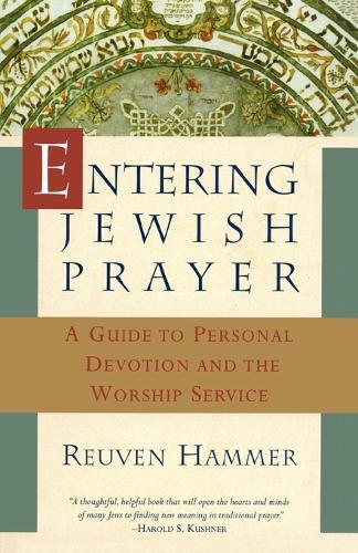 Entering Jewish Prayer: A Guide to Personal Devotion and the Worship Service