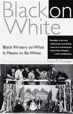 Black On White: Black Writers on What it Means to be White