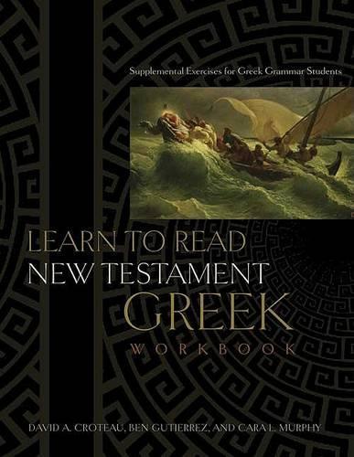 Learn to Read New Testament Greek, Workbook: Supplemental Exercises for Greek Grammar Students