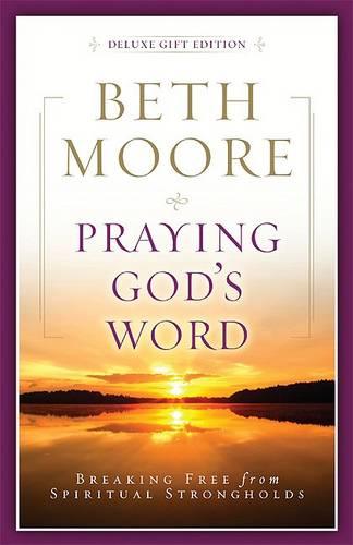 Praying God's Word: Breaking Free from Spiritual Strongholds