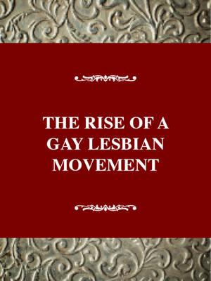 The Rise of a Gay and Lesbian Movement