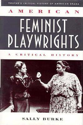American Feminist Playwrights: A Critical History