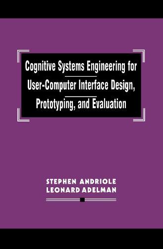 Cognitive Systems Engineering for User-computer Interface Design, Prototyping, and Evaluation