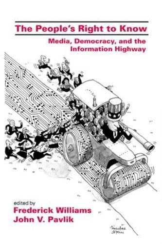 The People's Right To Know: Media, Democracy, and the Information Highway