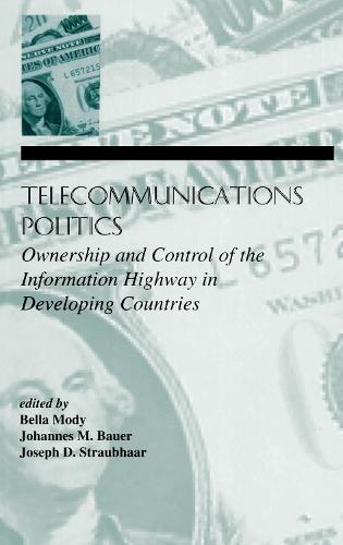 Telecommunications Politics: Ownership and Control of the information Highway in Developing Countries
