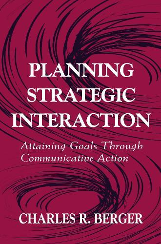 Planning Strategic Interaction: Attaining Goals Through Communicative Action