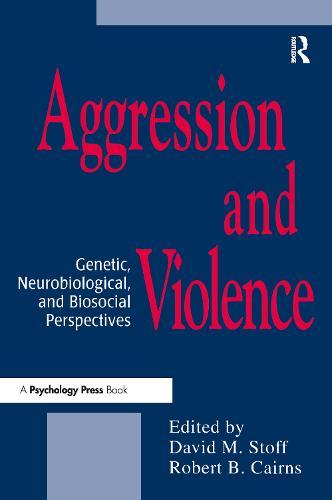 Aggression and Violence: Genetic, Neurobiological, and Biosocial Perspectives