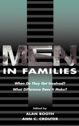 Men in Families: When Do They Get involved? What Difference Does It Make?