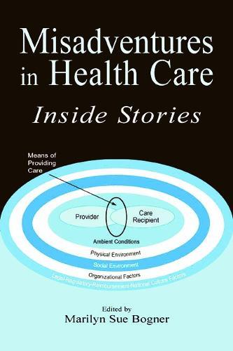 Misadventures in Health Care: Inside Stories