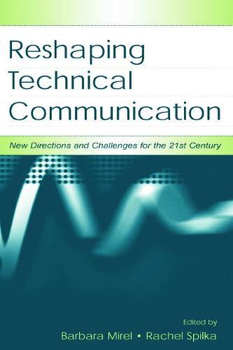 Reshaping Technical Communication: New Directions and Challenges for the 21st Century