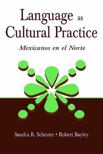 Language as Cultural Practice: Mexicanos en el Norte