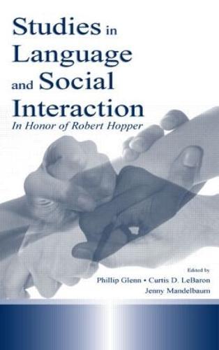 Studies in Language and Social Interaction: In Honor of Robert Hopper