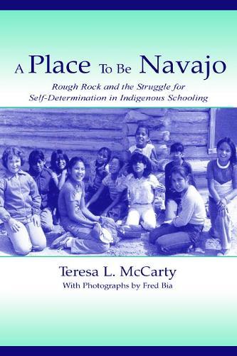 A Place to Be Navajo: Rough Rock and the Struggle for Self-Determination in Indigenous Schooling