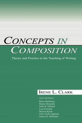 Concepts in Composition: Theory and Practice in the Teaching of Writing