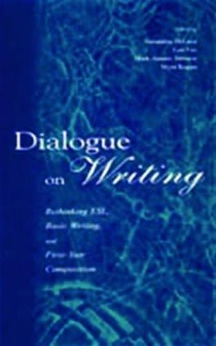 Dialogue on Writing: Rethinking Esl, Basic Writing, and First-year Composition