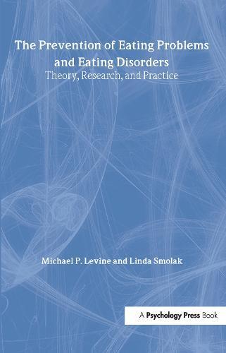 The Prevention of Eating Problems and Eating Disorders: Theory, Research, and Practice