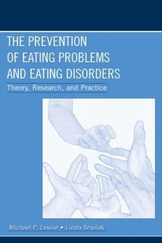The Prevention of Eating Problems and Eating Disorders: Theory, Research, and Practice