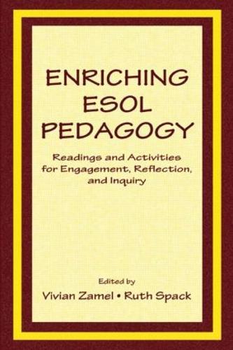 Enriching Esol Pedagogy: Readings and Activities for Engagement, Reflection, and Inquiry