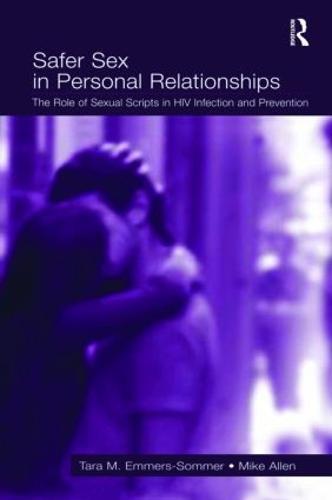 Safer Sex in Personal Relationships: The Role of Sexual Scripts in HIV Infection and Prevention