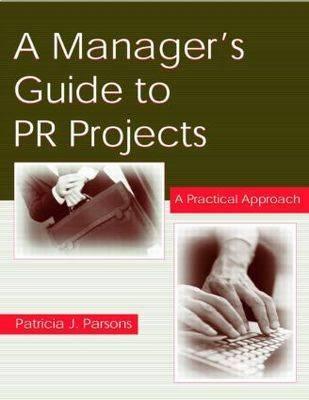 A Manager's Guide To PR Projects: A Practical Approach