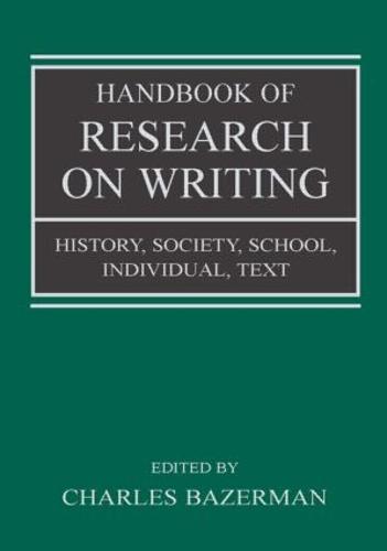 Handbook of Research on Writing: History, Society, School, Individual, Text