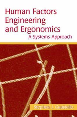 Human Factors Engineering and Ergonomics: A Systems Approach