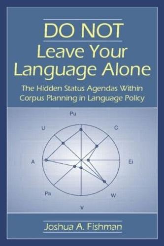 DO NOT Leave Your Language Alone: The Hidden Status Agendas Within Corpus Planning in Language Policy