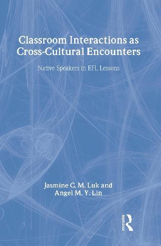 Classroom Interactions as Cross-Cultural Encounters: Native Speakers in EFL Lessons