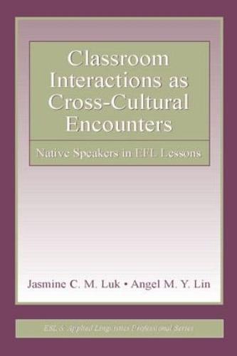 Classroom Interactions as Cross-Cultural Encounters: Native Speakers in EFL Lessons